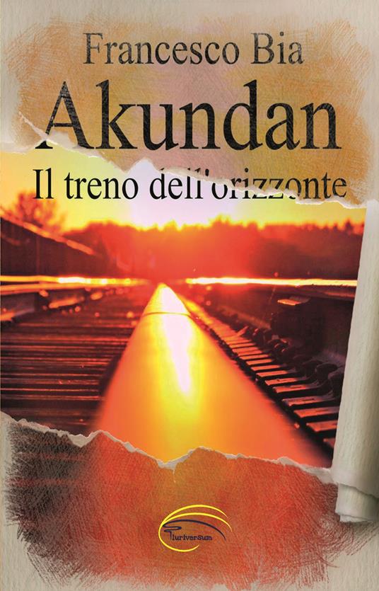 Akundan. Il treno dell’orizzonte - Francesco Bia - copertina