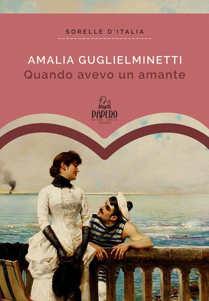 Quando avevo un amante. Ediz. ampliata - Amalia Guglielminetti - copertina