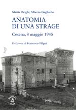 Anatomia di una strage. Cesena, 8 maggio 1945