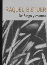 Raquel Bistuer. De fuego y cosmos. Catalogo della mostra (Torino, 5 maggio-18 giugno 2022). Ediz. illustrata