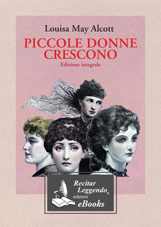 Piccole donne-Piccole donne crescono. Ediz. integrale.: libro di Louisa  Alcott