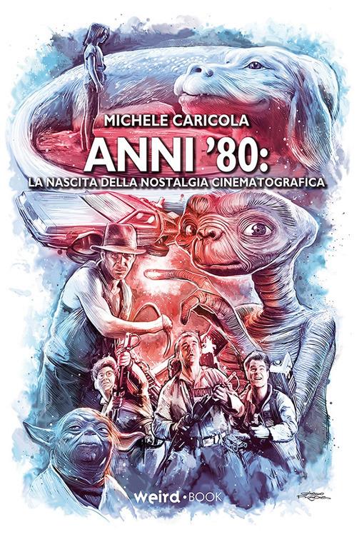 Anni ’80. La nascita della nostalgia cinematografica - Michele Caricola - copertina