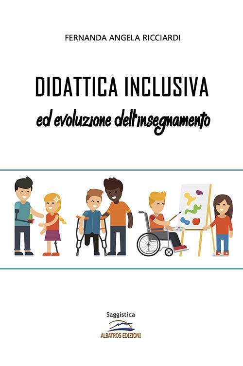 Didattica inclusiva ed evoluzione dell'insegnamento - Fernanda Angela Ricciardi - copertina