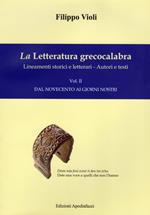 La letteratura grecocalabra. Lineamenti storici e letterari. Autori e testi. Testo greco a fronte. Vol. 2: Dal Novecento ai giorni nostri.