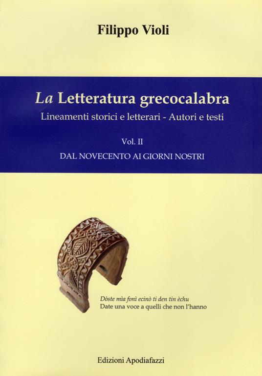 La letteratura grecocalabra. Lineamenti storici e letterari. Autori e testi. Testo greco a fronte. Vol. 2: Dal Novecento ai giorni nostri. - Filippo Violi - copertina