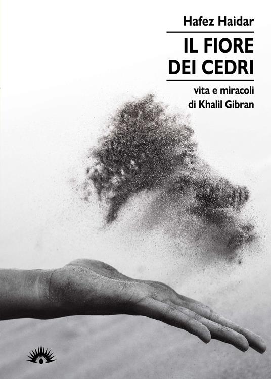 Il fiore dei Cedri. Vita e miracoli di Khalil Gibran - Hafez Haidar - copertina