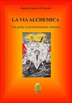 La via alchemica. Una guida al perfezionamento interiore