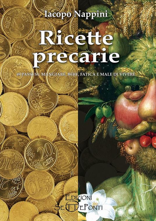 Ricette precarie. 49 passi su mangiare, bere, fatica e male di vivere - Iacopo Nappini - copertina