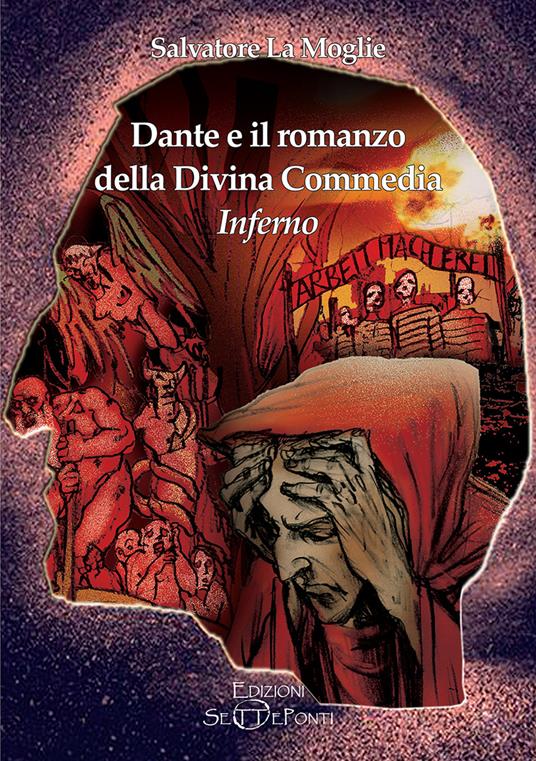 Dante e il romanzo della Divina Commedia. Inferno - Salvatore La Moglie -  Libro - Setteponti - Paradosis | laFeltrinelli