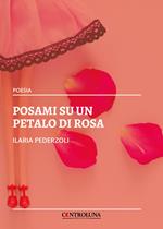 Posami su un petalo di rosa