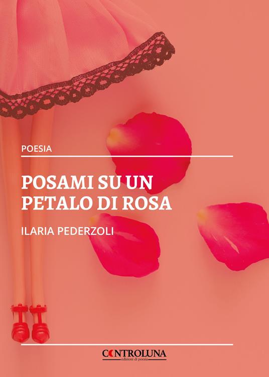 Posami su un petalo di rosa - Ilaria Pederzoli - copertina