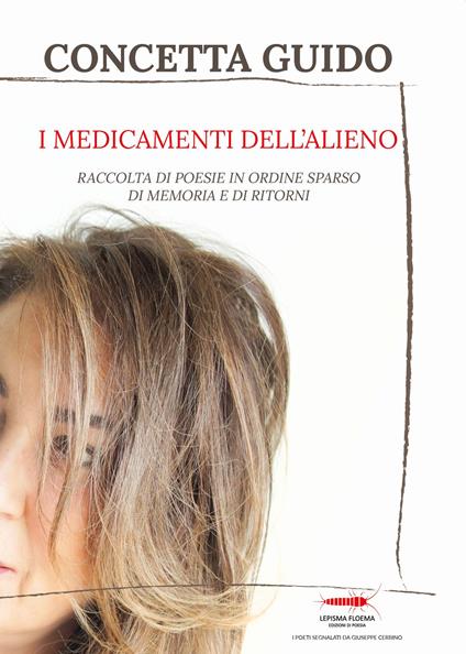 I medicamenti dell'alieno. Raccolta di poesie, in ordine sparso, della memoria e dei ritorni - Concetta Guido - copertina