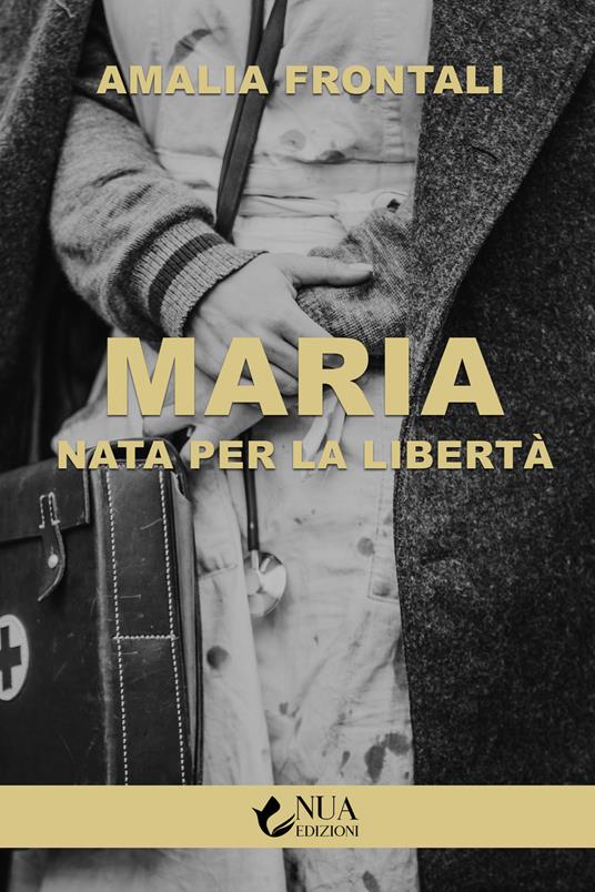 Maria. Nata per la libertà - Amalia Frontali - copertina