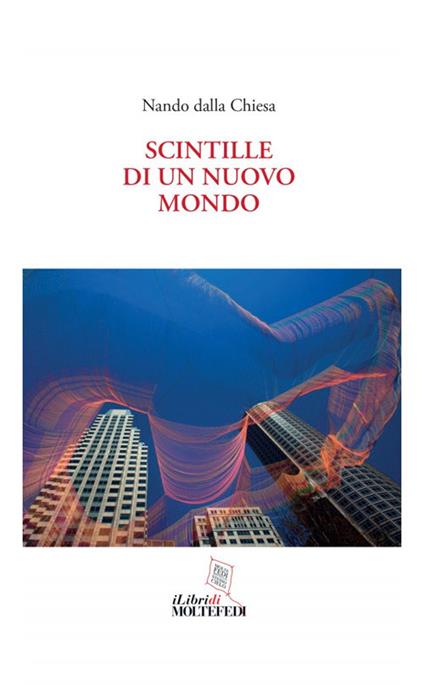 Scintille di un nuovo mondo - Nando Dalla Chiesa - copertina