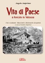 Vita di paese a Foresto in Valsusa. Usi e costumi. Racconti e dizionario di patois