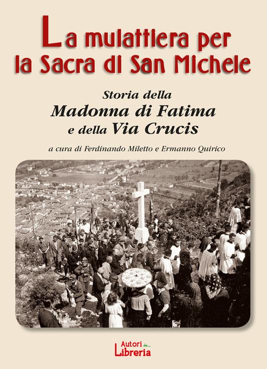 La mulattiera per la Sacra di San Michele. Storia della Madonna di Fatima e della Via Crucis - copertina