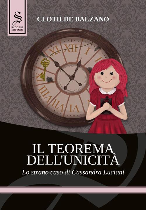 Il teorema dell'unicità. Lo strano caso di Cassandra Luciani - Clotilde Balzano - copertina