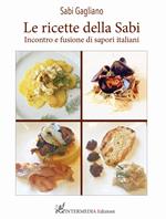 Le ricette della Sabi. Incontro e fusione di sapori italiani