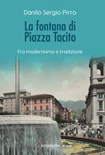 La fontana di Piazza Tacito. Fra modernismo e tradizione