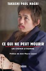 Ce qui ne peut mourir. Un chemin d'homme