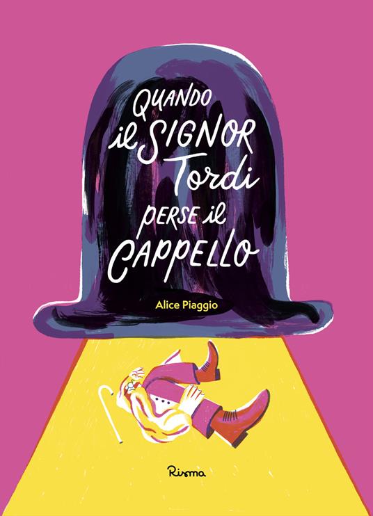Quando il signor Tordi perse il cappello. Ediz. a colori - Alice Piaggio -  Libro - Risma - | laFeltrinelli