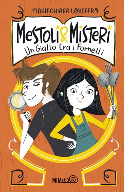 Mestoli & misteri. Un giallo tra i fornelli - Mariachiara Lobefaro,Francesca Carabelli - ebook