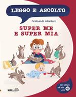 Super Me e Super Mia. Leggo e ascolto. Con File audio scaricabile e online