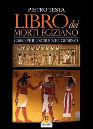 Libro dei morti egiziano. Libro per uscire nel giorno