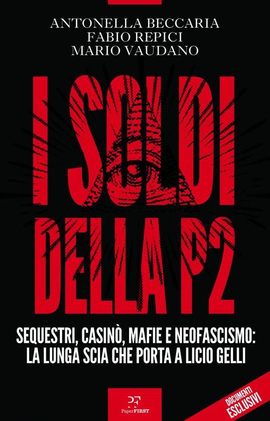 I soldi della P2. Sequestri, casinò, mafie e neofascismo: la lunga scia che porta a Licio Gelli - Antonella Beccaria,Fabio Repici,Mario Vaudano - ebook