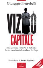 Vizio capitale. Sesso, potere e omertà in Vaticano. La vera storia dei chierichetti del papa