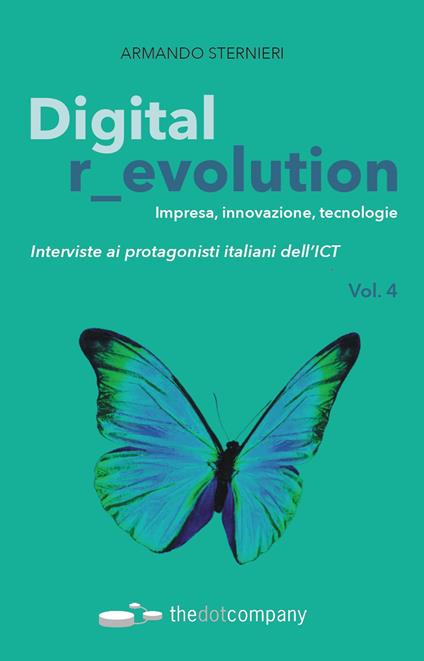 Digital r_evolution. Impresa, innovazione, tecnologie. Interviste ai protagonisti italiani dell'ICT. Vol. 4 - Armando Sternieri - copertina