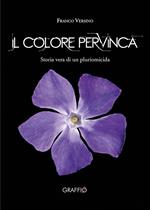 Il colore pervinca. Storia di un pluriomicida