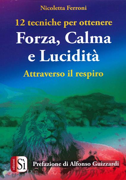 12 tecniche per ottenere forza, calma e lucidità. Attraverso il respiro - Nicoletta Ferroni - copertina