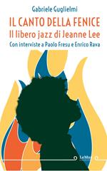 Il canto della Fenice. Il libero jazz di Jeanne Lee