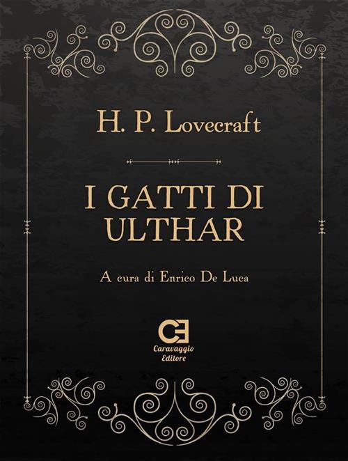 I gatti di Ulthar - Howard P. Lovecraft,Enrico De Luca - ebook