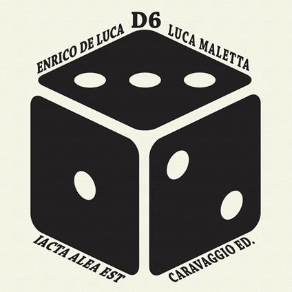 D6. Iacta alea est. Con dado - Enrico De Luca,Luca Maletta - copertina