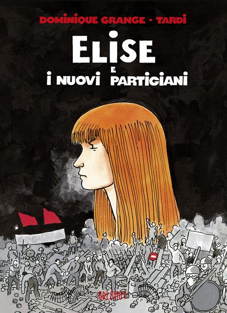 Elise e i nuovi partigiani - Dominique Grange,Tardi - copertina