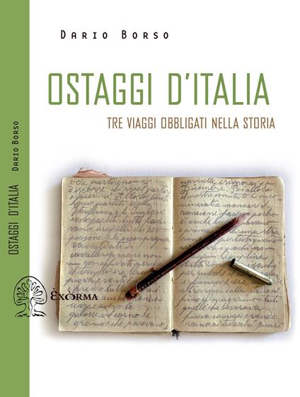 Ostaggi d'Italia. Tre viaggi obbligati nella storia - Dario Borso - copertina