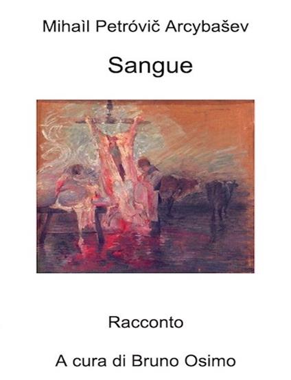 Sangue. Versione filologica del racconto - Michail P. Arcybasev - copertina