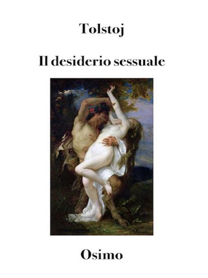 Il desiderio sessuale. Versione filologica del saggio - Lev Tolstoj,Bruno Osimo - ebook