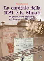 La capitale della RSI e la Shoah. La persecuzione degli ebrei nel bresciano (1938-1945)