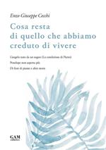 Cosa resta di quello che abbiamo creduto di vivere. L'angelo nato da un sogno (La condizione di Pietro). Penelope non aspetta più. Di fiori di piante e altre storie