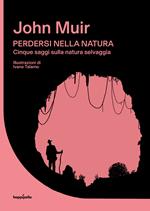 Perdersi nella natura. Cinque saggi sulla natura selvaggia