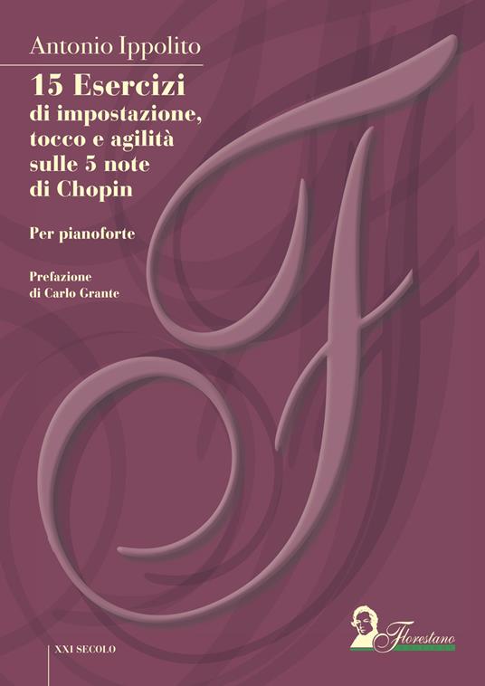 15 esercizi di impostazione, tocco e agilità sulle 5 note di Chopin. Per pianoforte - Antonio Ippolito - ebook