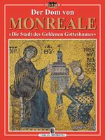 Der Dom von Monreale. «Die Stadt des Goldenen Gotteshauses»