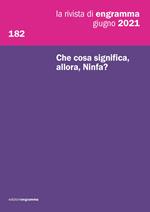 La rivista di Engramma. Vol. 182: Che cosa significa, allora, Ninfa?.