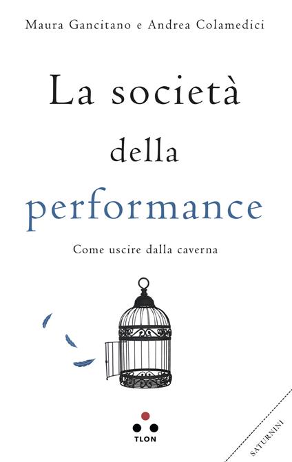 La società della performance. Come uscire dalla caverna - Andrea Colamedici,Maura Gancitano - ebook