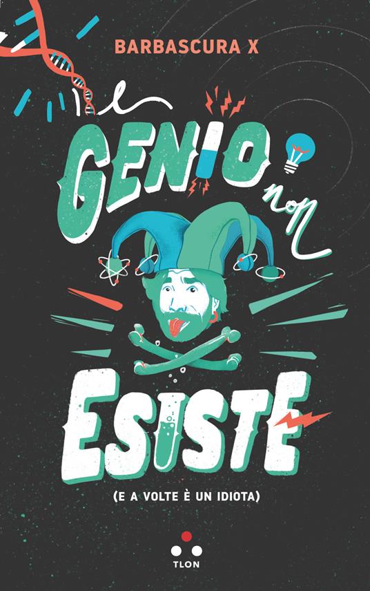 Il genio non esiste (e a volte è un idiota) - Barbascura X - ebook