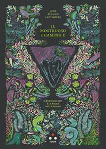 Libro Il mostruoso femminile. Il patriarcato e la paura delle donne Jude Ellison Sady Doyle