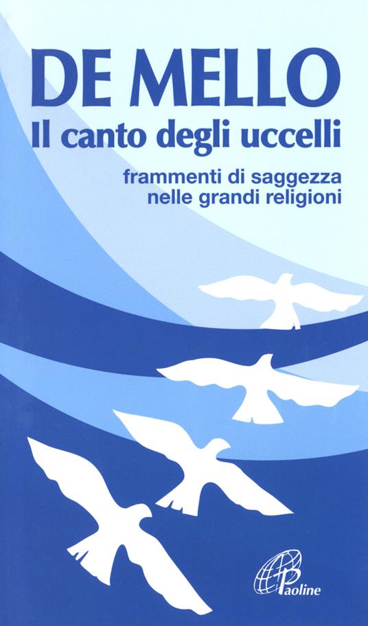 Il canto degli uccelli. Frammenti di saggezza nelle grandi religioni - Anthony De Mello - copertina